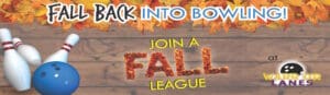 Click to learn more or Join a Fall League at Warrior Lanes.